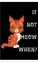 If not meow when: Notebook (Journal, Diary) for Bengal Cat owners 120 lined pages to write in