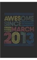 Awesome Since March 2013: Graph Paper Notebook / Journal (6 X 9 - 5 Squares per inch - 120 Pages) - March Birthday Gift Idea