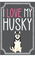 I Love my Husky: Lined Notebook / Journal. Ideal gift idea for husky lovers.