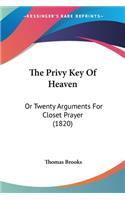 The Privy Key Of Heaven: Or Twenty Arguments For Closet Prayer (1820)(English)