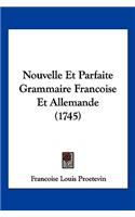 Nouvelle Et Parfaite Grammaire Francoise Et Allemande (1745)