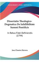 Dissertatio Theologico-Dogmatica De Infallibilitate Summi Pontificis