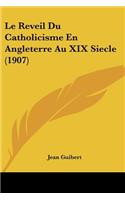 Le Reveil Du Catholicisme En Angleterre Au XIX Siecle (1907)