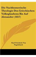 Nachhomerische Theologie Des Griechischen Volksglaubens Bis Auf Alexander (1857)