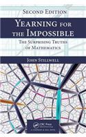 Yearning for the Impossible: The Surprising Truths of Mathematics, Second Edition