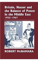 Britain, Nasser and the Balance of Power in the Middle East, 1952-1977