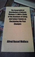 The Geographical Distribution of Animals: Volume 1