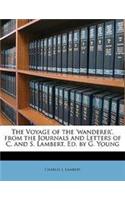 The Voyage of the 'Wanderer', from the Journals and Letters of C. and S. Lambert, Ed. by G. Young