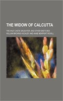 The Widow of Calcutta (Volume 2); The Half-Caste Daughter and Other Sketches