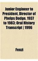 Junior Engineer to President, Director of Phelps Dodge, 1937 to 1983; Oral History Transcript - 1996