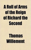 A Roll of Arms of the Reign of Richard the Second: (English)