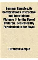 Summer Rambles, Or, Conversations, Instructive and Entertaining (Volume 1); For the Use of Children