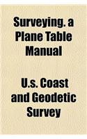 Surveying. a Plane Table Manual