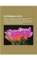 Superman Lists: Alternate Versions of Superman, List of Superman Enemies, Powers and Abilities of Superman, Superman Character and Cast(English)