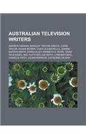 Australian Television Writers: Andrew Hansen, Bradley Trevor Greive, Chris Taylor, Susan Bower, Chas Licciardello, Joanna Murray-Smith, Chris Lilley,(English)
