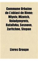 Commune Urbaine de L'Oblast de Rivne: Mlyniv, Mizotch, Volodymyrets, Rafalivka, Sosnove, Zaritchne, Stepan(French)