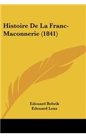 Histoire De La Franc-Maconnerie (1841): (French)