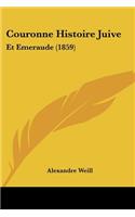 Couronne Histoire Juive: Et Emeraude (1859)(French)