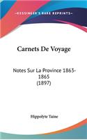 Carnets de Voyage: Notes Sur La Province 1863-1865 (1897)