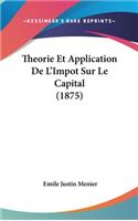 Theorie Et Application de L'Impot Sur Le Capital (1875)