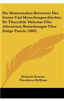 Homerischen Beiworter Des Gotter Und Menschengeschlechts; De Thucydide Melesiae Filio Atheniensi; Bemerkungen Uber Einige Puncte (1869)