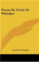 Poems by Cicely M. Whitaker