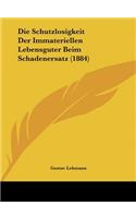 Die Schutzlosigkeit Der Immateriellen Lebensguter Beim Schadenersatz (1884)