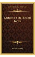Lectures on the Physical Forces: (English)