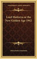 Lord Maitreya or the New Golden Age 1942