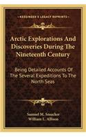 Arctic Explorations and Discoveries During the Nineteenth Century