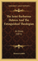 Semi-Barbarous Hebrew And The Extinguished Theologian