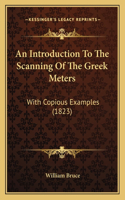 Introduction To The Scanning Of The Greek Meters