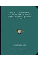 Imp. Caes. Iustiniani Institutionum P. P. Augusti Institutionum Quatuor (1610)