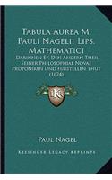 Tabula Aurea M. Pauli Nagelii Lips. Mathematici