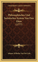 Philosophisches Und Juristisches System Von Den Ehen (1777)