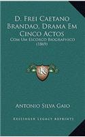 D. Frei Caetano Brandao, Drama Em Cinco Actos