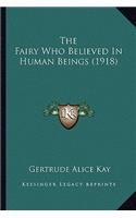 The Fairy Who Believed In Human Beings (1918)