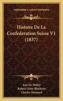 Histoire De La Confederation Suisse V1 (1837)