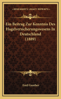 Ein Beitrag Zur Kenntnis Des Hagelversicherungswesens In Deutschland (1889)