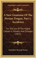 A New Grammar Of The Persian Tongue, Part 1, Accidence