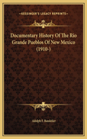 Documentary History Of The Rio Grande Pueblos Of New Mexico (1910-)