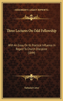 Three Lectures On Odd Fellowship