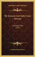 The Aristocrat And Trades Union Advocate