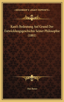 Kant's Bedeutung Auf Grund Der Entwicklungsgeschichte Seiner Philosophie (1881)