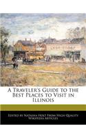 A Traveler's Guide to the Best Places to Visit in Illinois