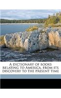 A dictionary of books relating to America, from its discovery to the present time Volume 2