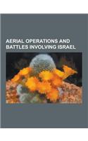 Aerial Operations and Battles Involving Israel: 1972 Israeli Air Raid in Syria and Lebanon, 1973 Al-Mazzah Airport Raid, 1973 Syrian General Staff Hea