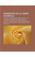Disidentes de La Union Sovietica: Ayn Rand, Boris Berezovski, Andrei Amalrik, Pavel Florenski, Natan Sharanski, Andrei Sajarov(Spanish)