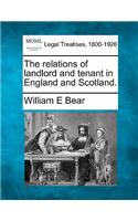 The Relations of Landlord and Tenant in England and Scotland.