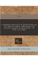 A Sermon Preached at Worcester on the 18th of April, 1686 Being the Second Sunday After Easter / By H.H., S.J. (1686): (English)